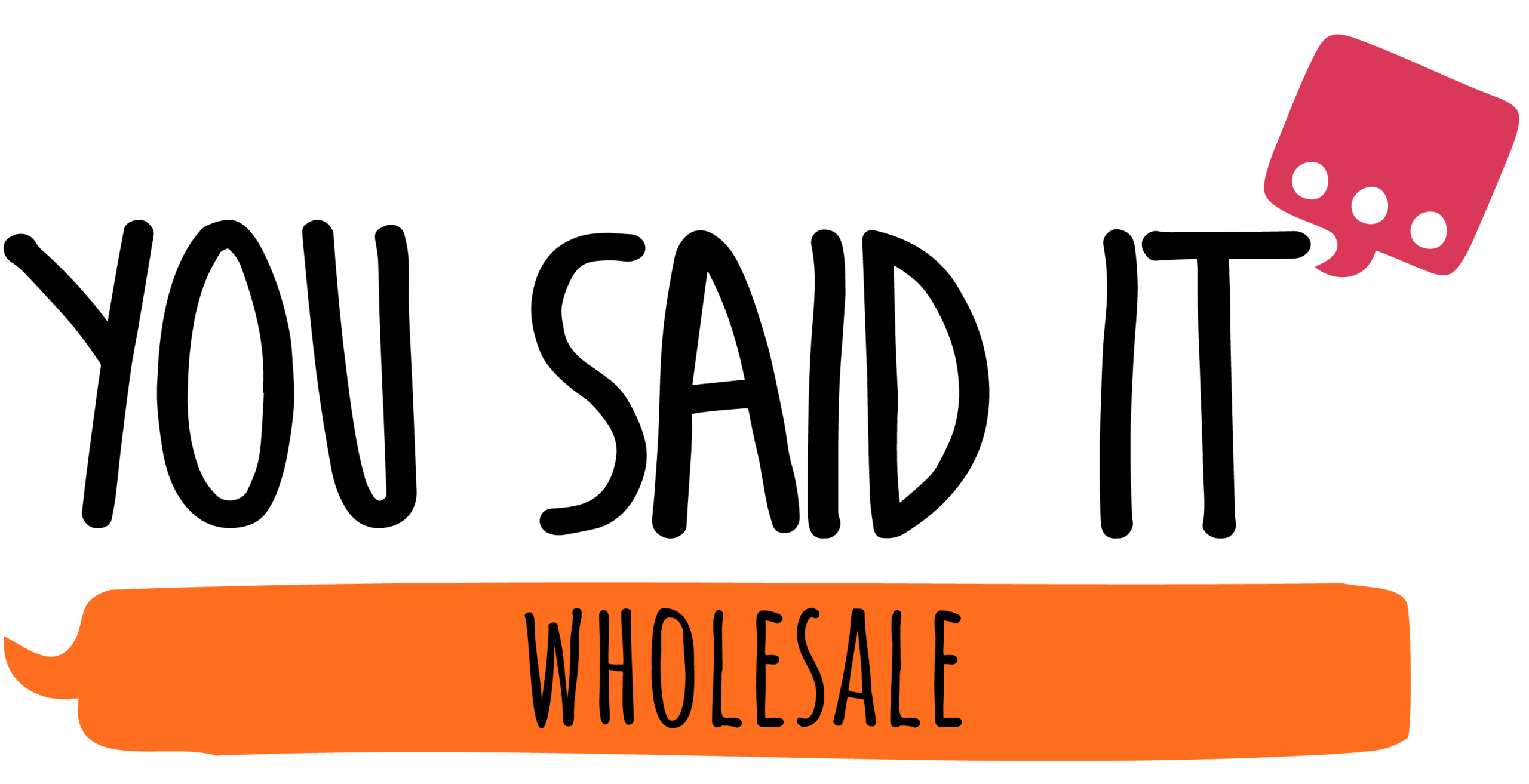 You Said It Wholesale